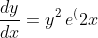 \frac {dy}{dx} = y^2 \,e^(2x)